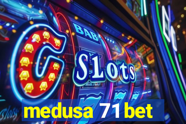 medusa 71 bet